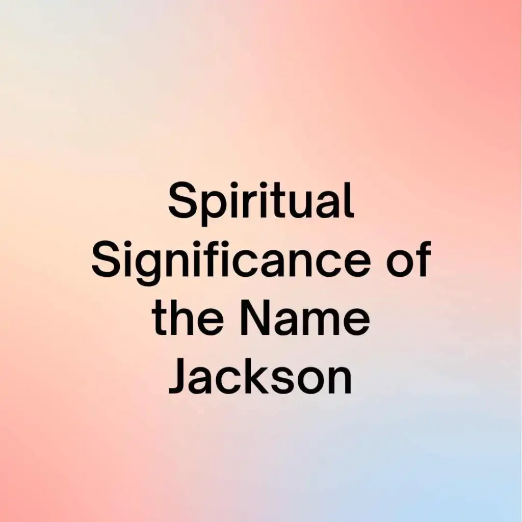 Spiritual Significance of the Name Jackson