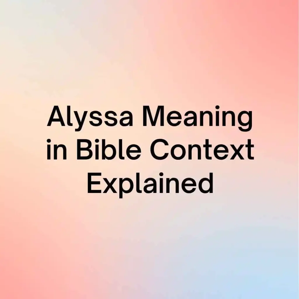 Alyssa Meaning in Bible Context Explained