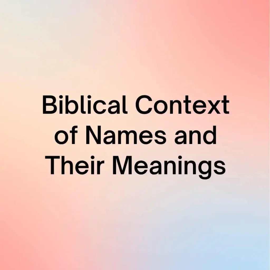 Biblical Context of Names and Their Meanings