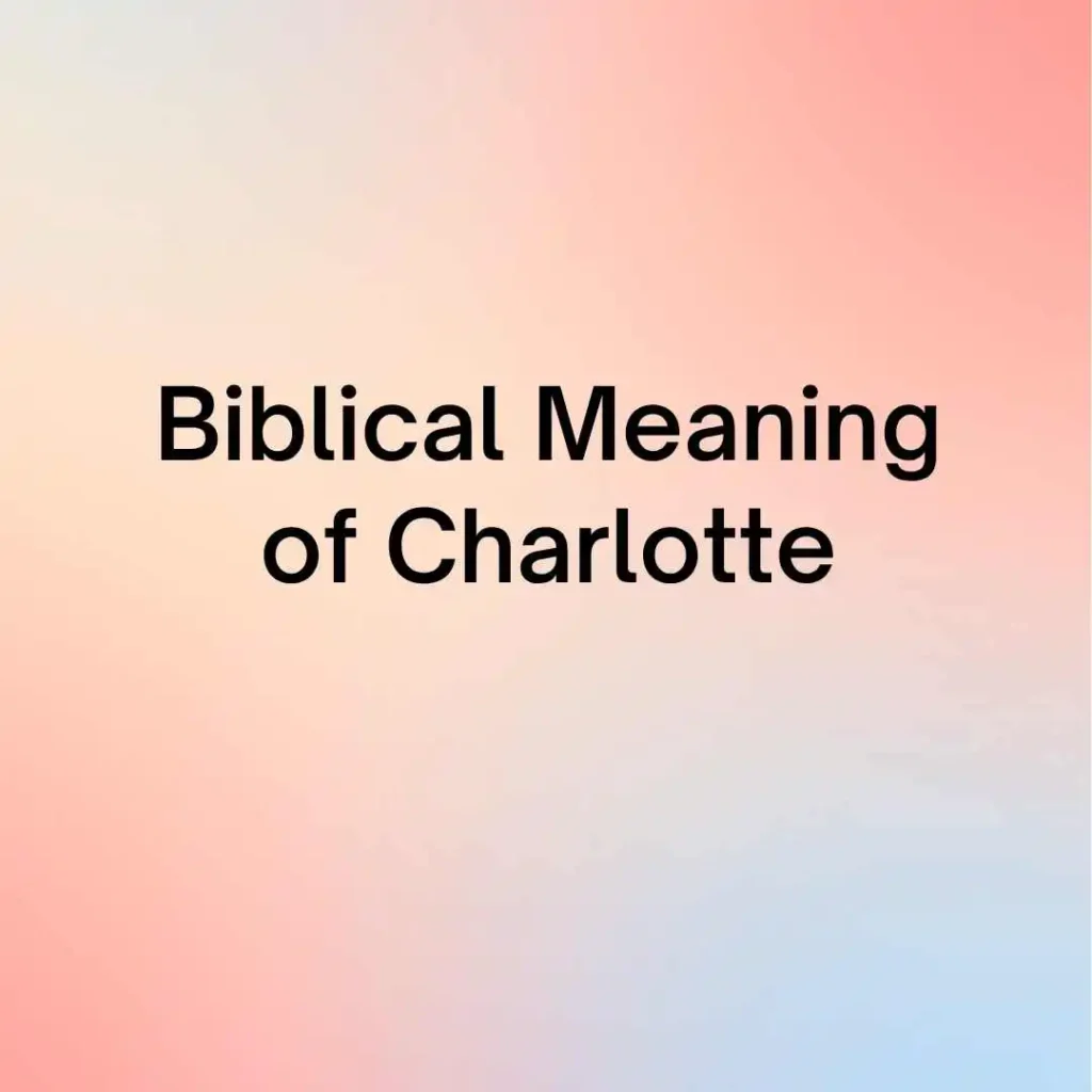 Biblical Meaning of Charlotte