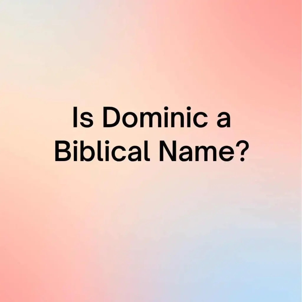 Is Dominic a Biblical Name?