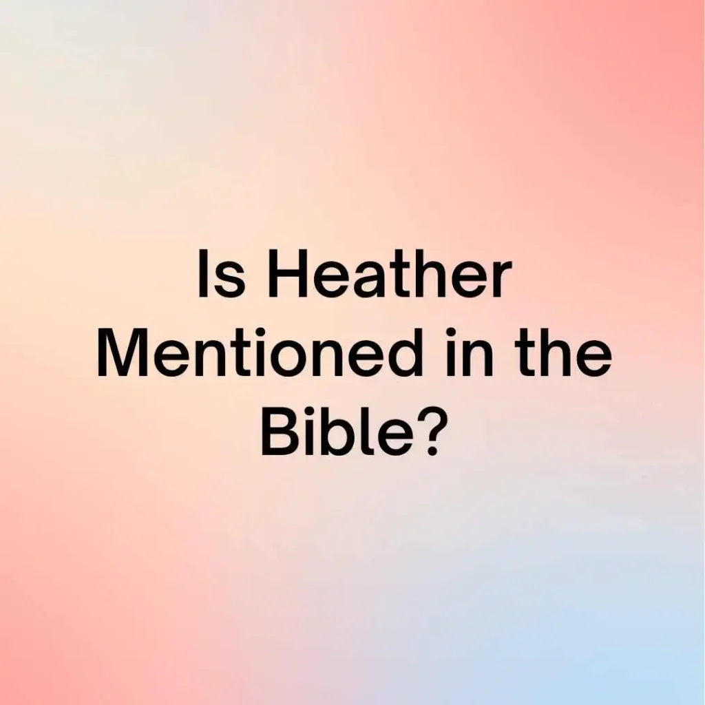 Is Heather Mentioned in the Bible?