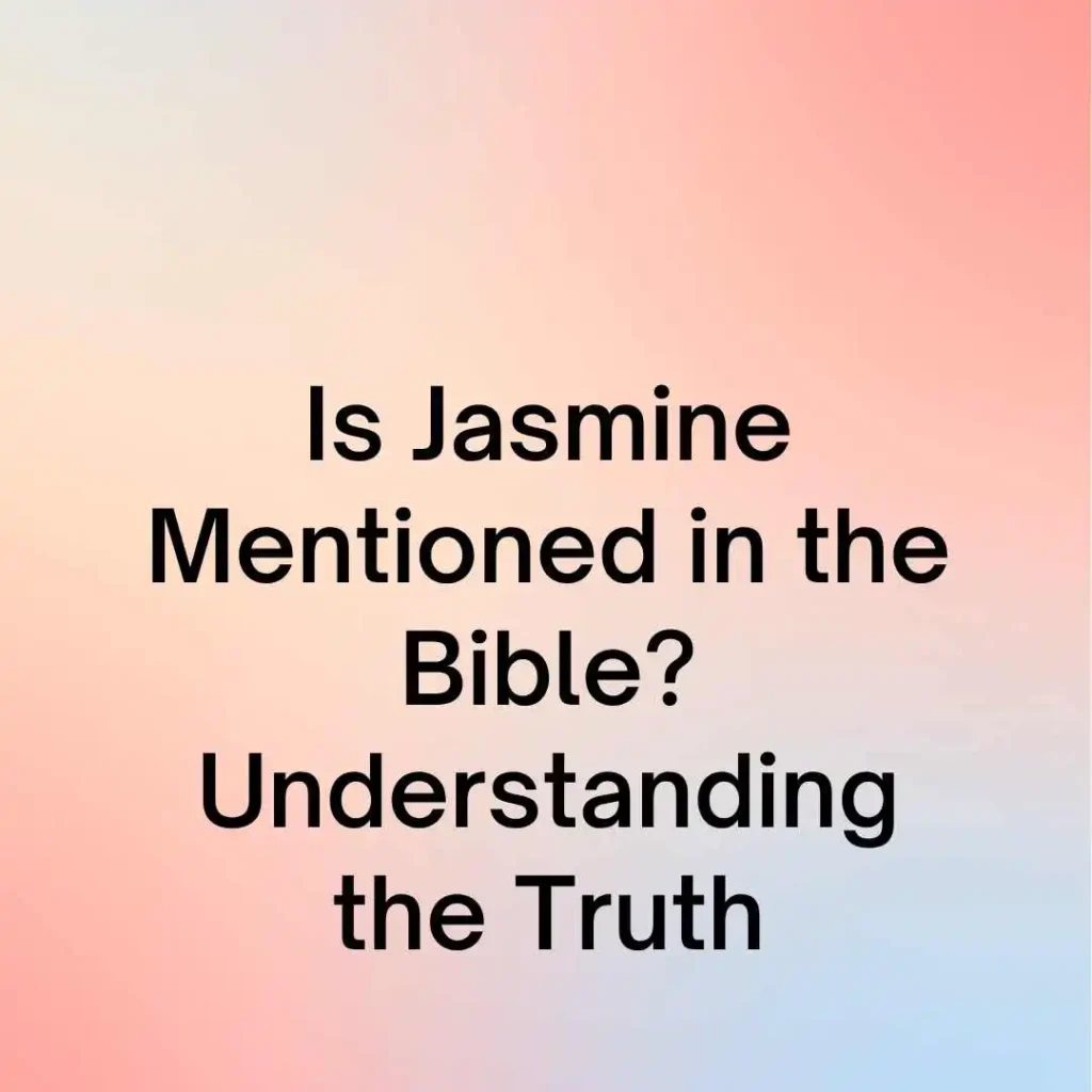 Is Jasmine Mentioned in the Bible 