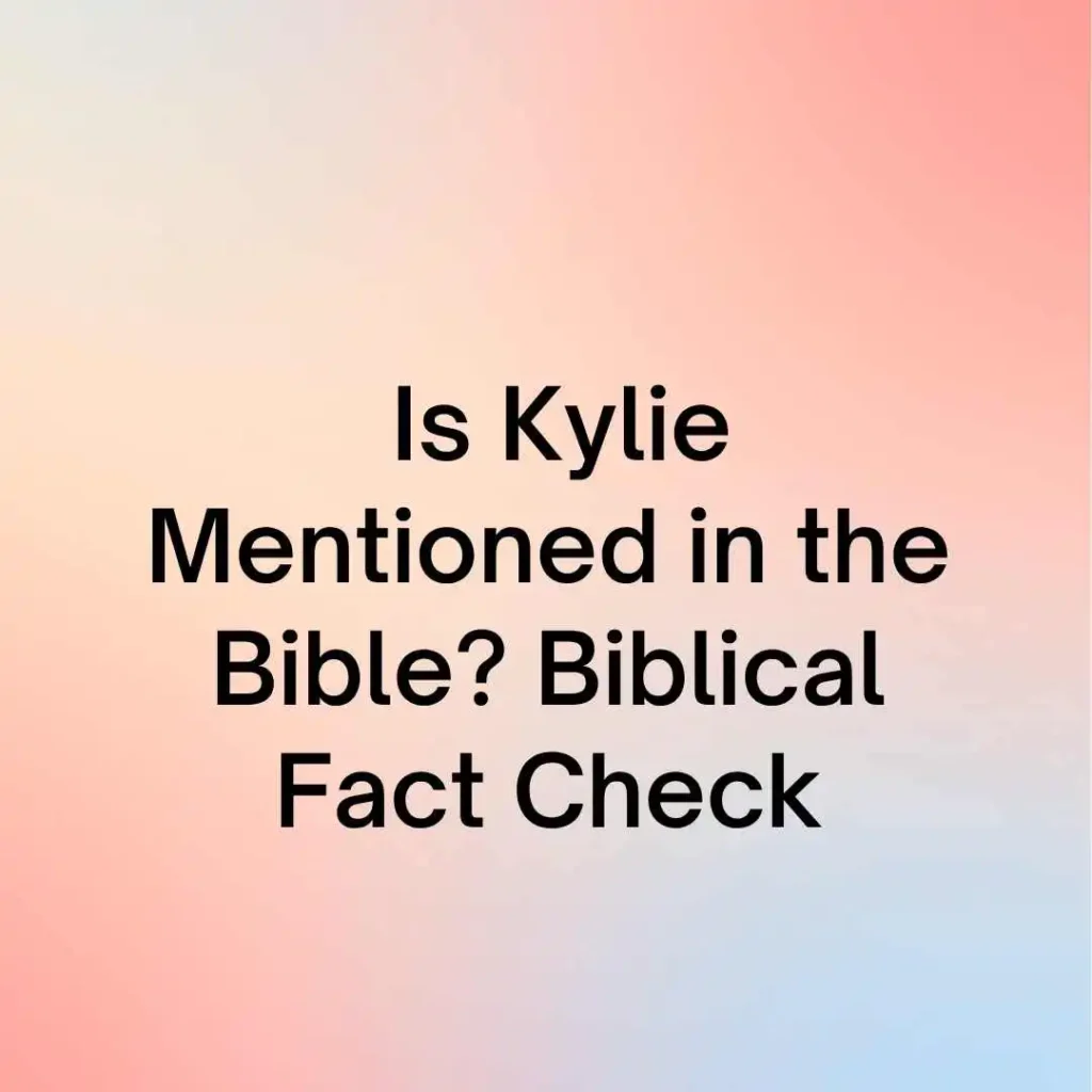  Is Kylie Mentioned in the Bible? 