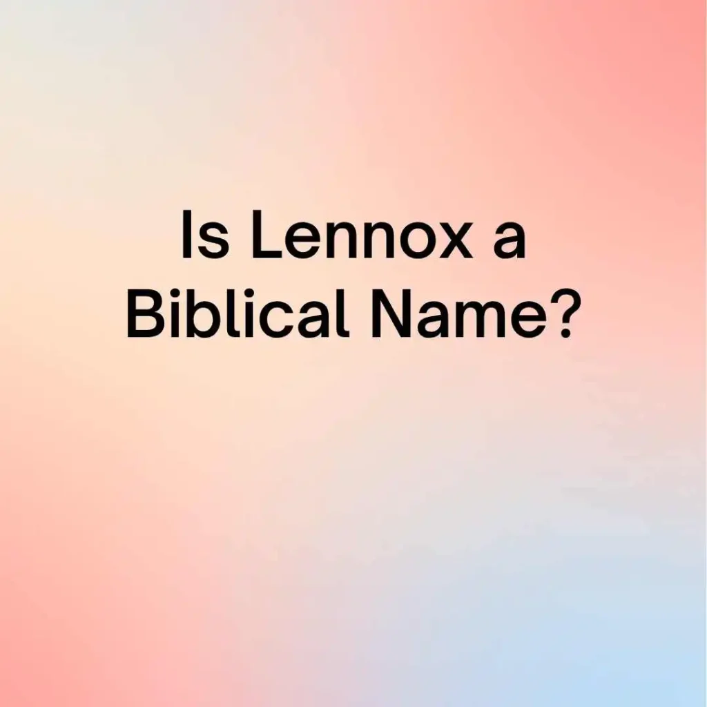 Is Lennox a Biblical Name?