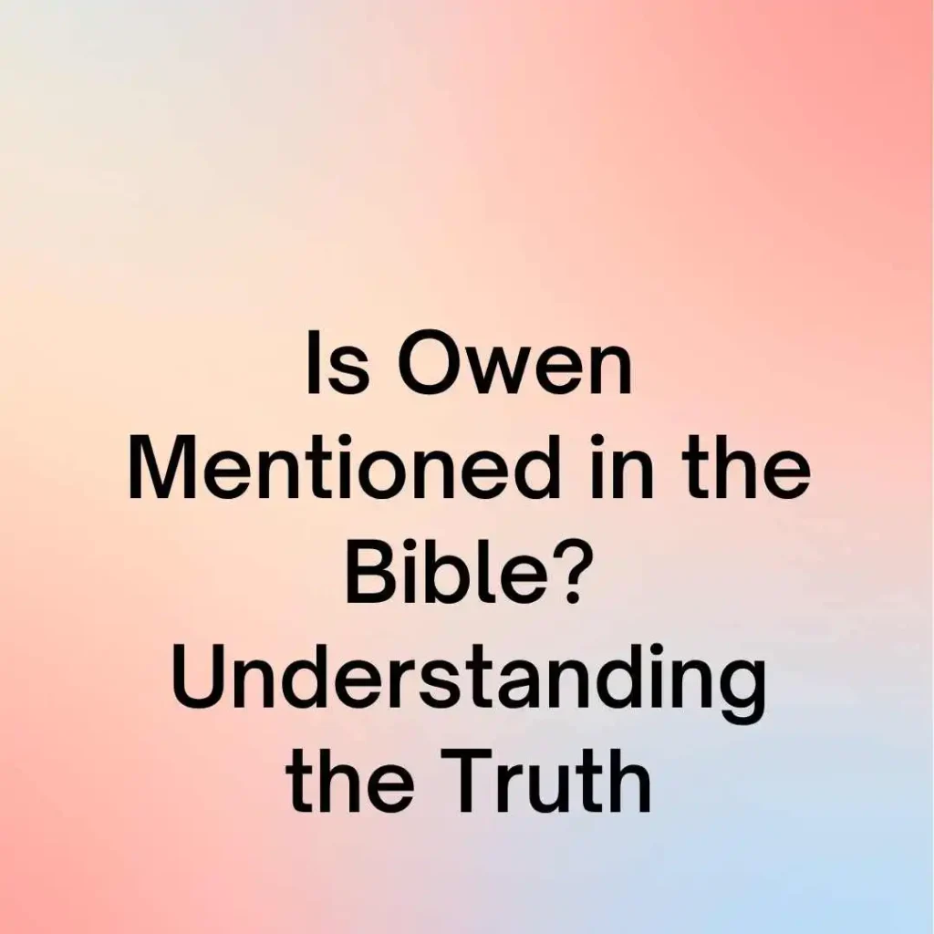 Is Owen Mentioned in the Bible? 