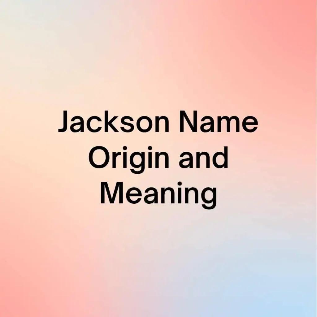 Jackson Name Origin and Meaning