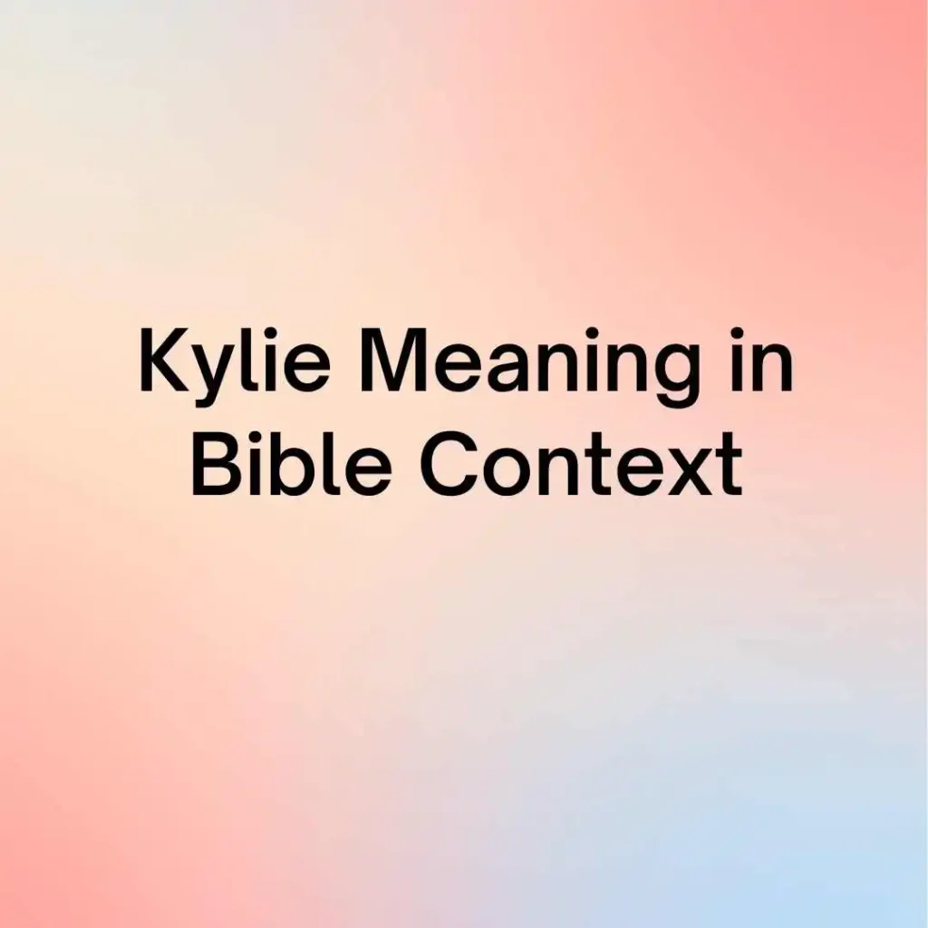 Kylie Meaning in Bible Context