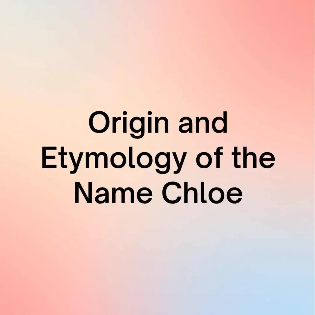 Origin and Etymology of the Name Chloe