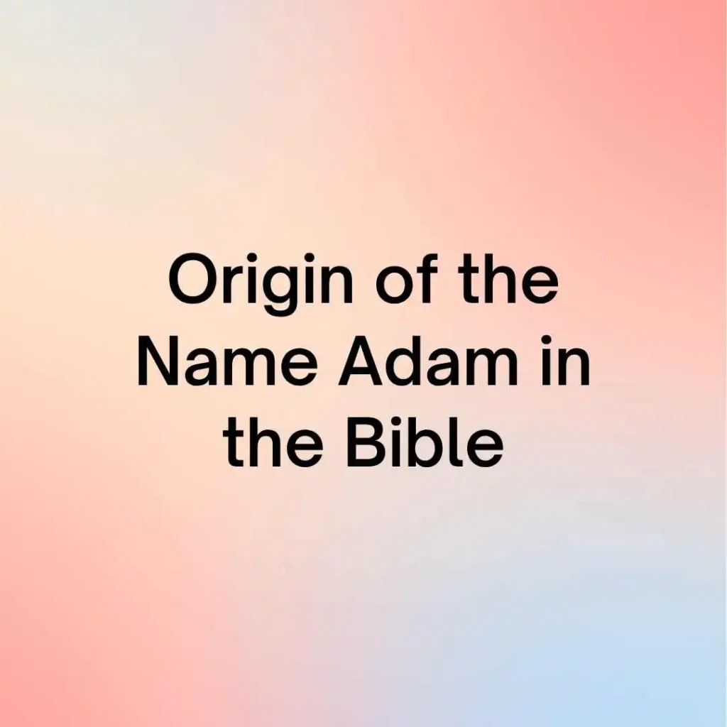 Origin of the Name Adam in the Bible