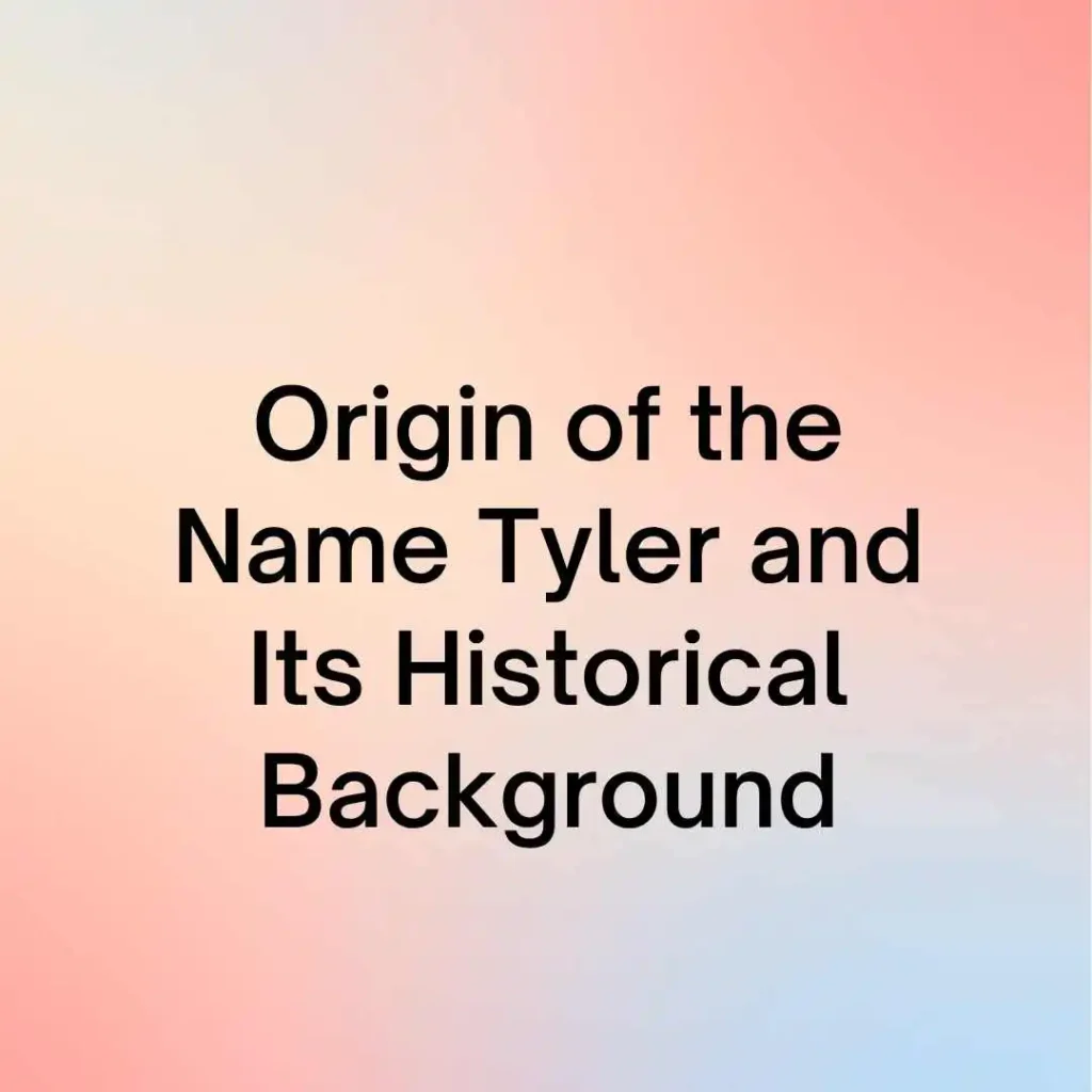 Origin of the Name Tyler 
