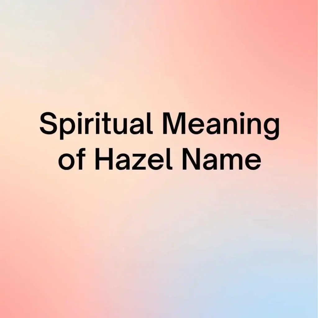 Spiritual Meaning of Hazel Name