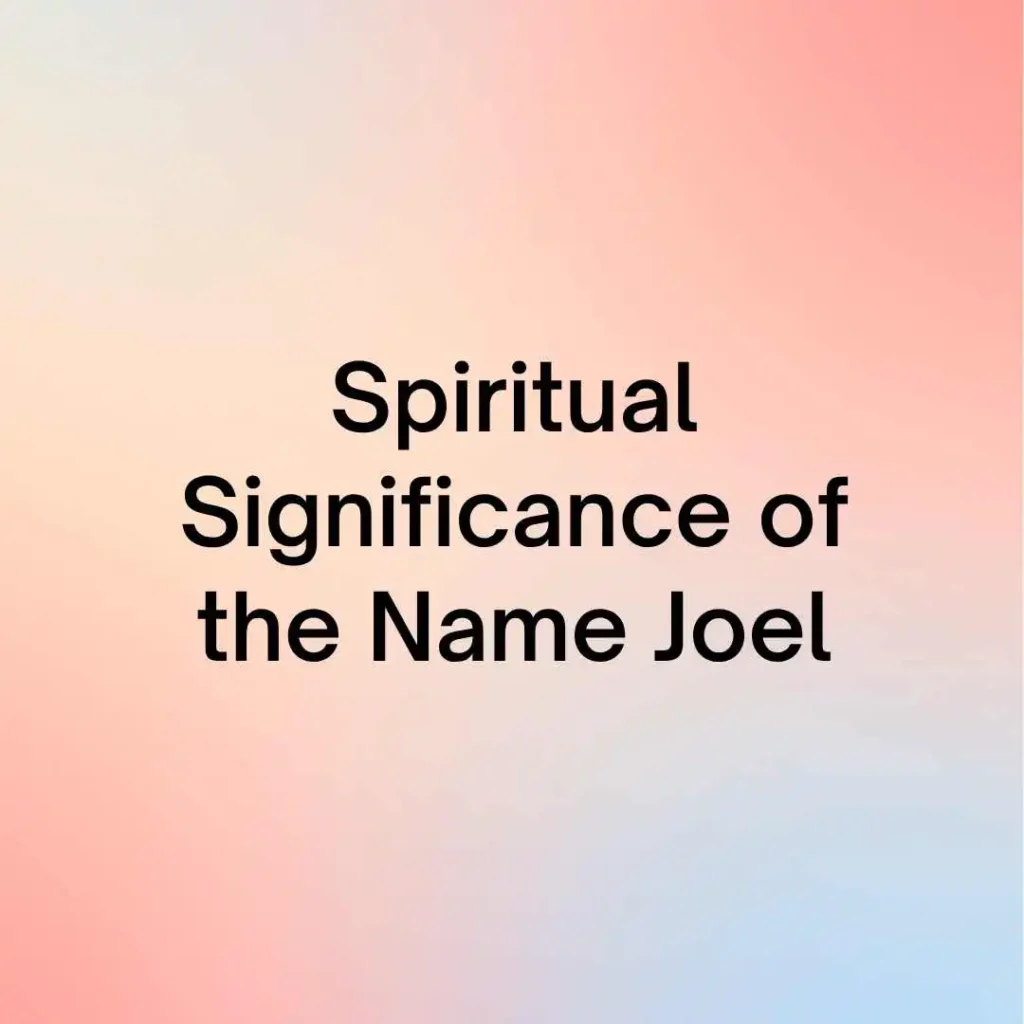 Spiritual Significance of the Name Joel