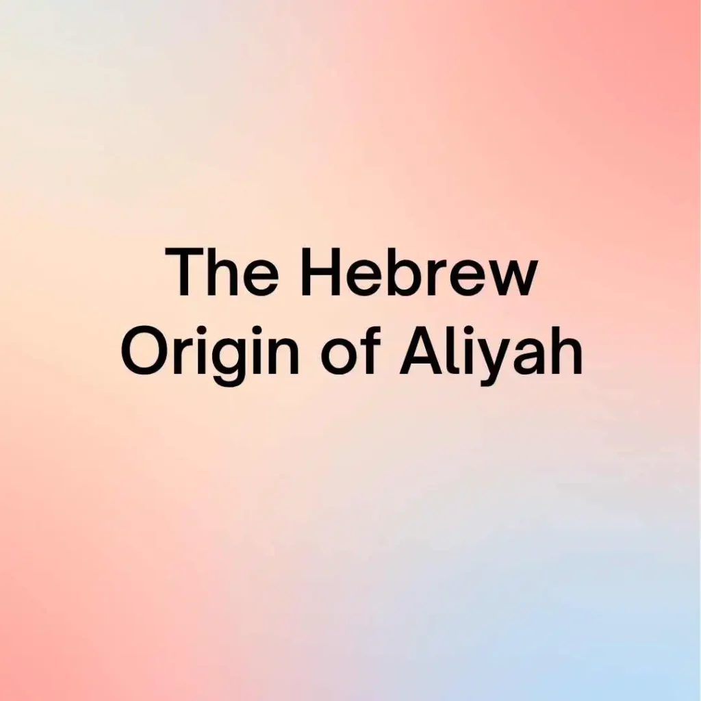 The Hebrew Origin of Aliyah