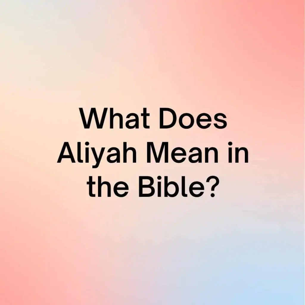 What Does Aliyah Mean in the Bible?