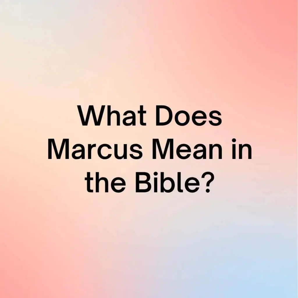 What Does Marcus Mean in the Bible?
