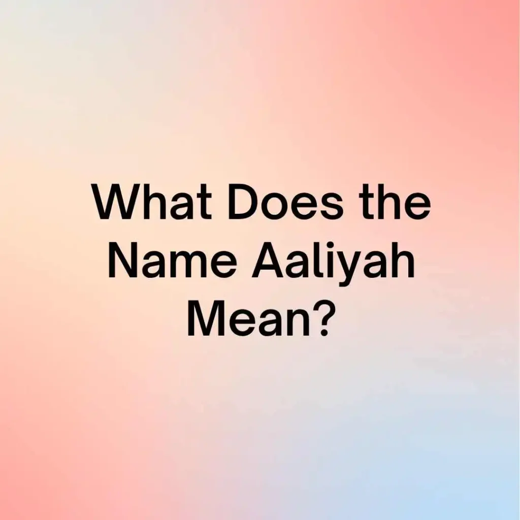 What Does the Name Aaliyah Mean?