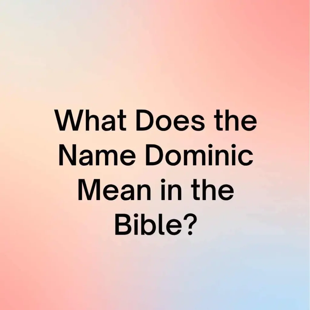 What Does the Name Dominic Mean in the Bible?
