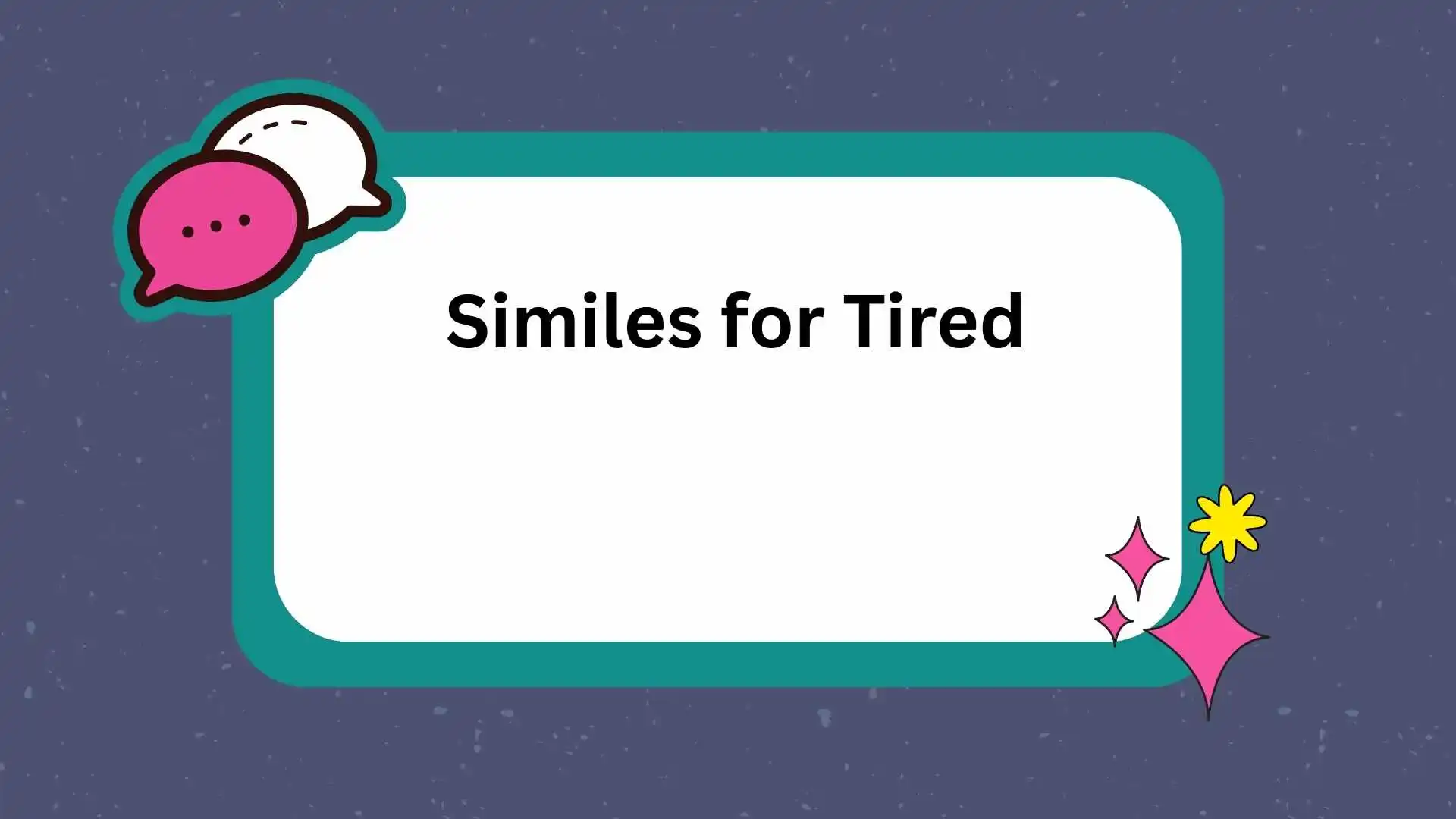 Similes for Tired