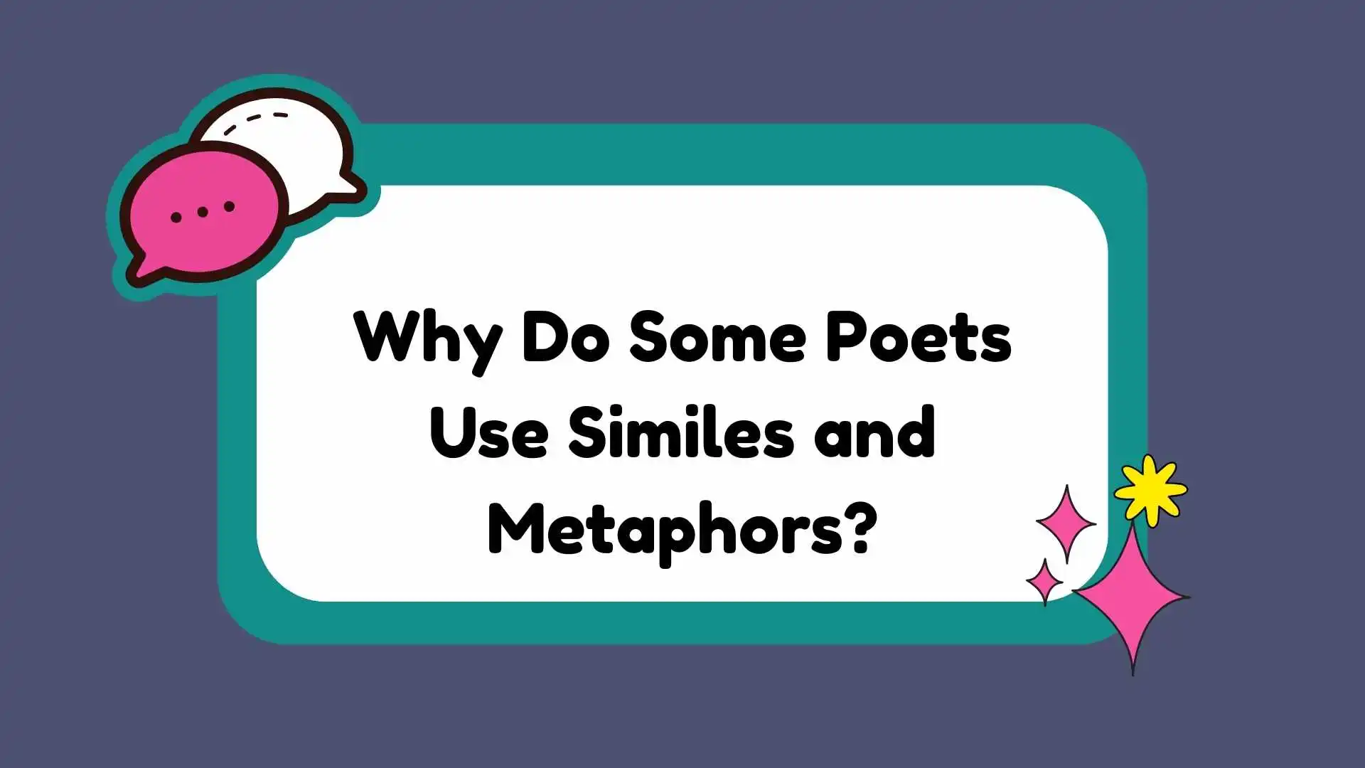 Why Do Some Poets Use Similes and Metaphors