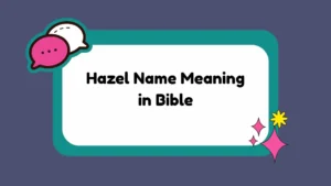 Hazel Name Meaning in Bible