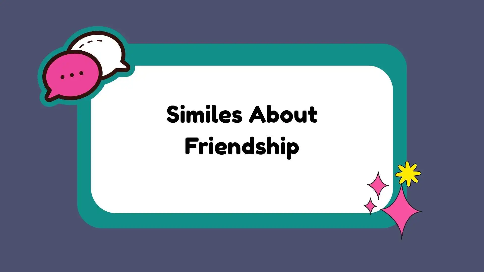 Similes About Friendship